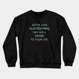 Gotta Love Electricians. Crewneck Sweatshirt